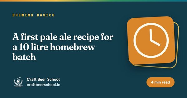 A first pale ale recipe for a 10 litre homebrew batch