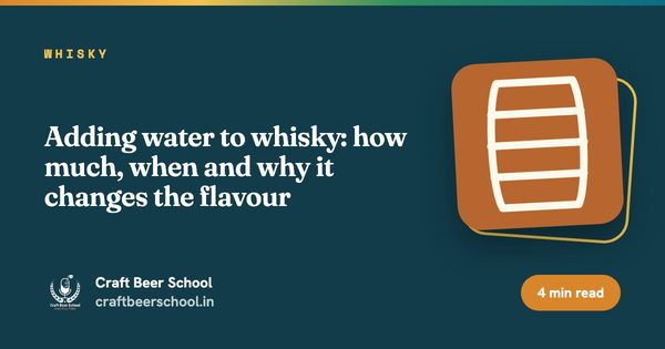 Adding water to whisky: how much, when and why it changes the flavour