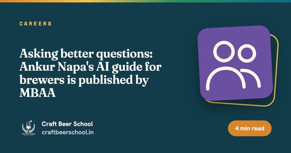 Asking better questions: Ankur Napa's AI guide for brewers is published by MBAA