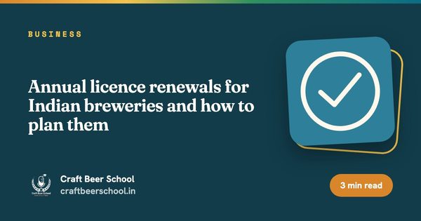 Annual licence renewals for Indian breweries and how to plan them