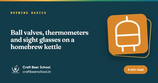 Ball valves, thermometers and sight glasses on a homebrew kettle