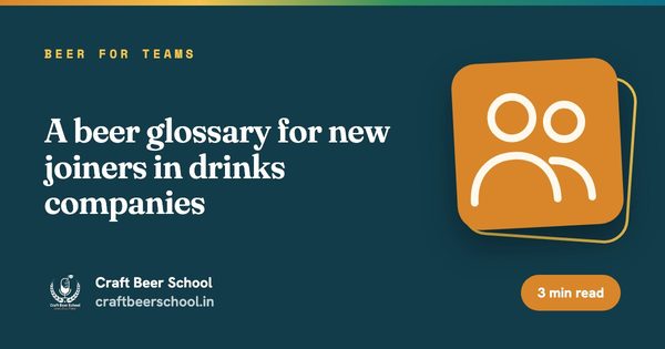 A beer glossary for new joiners in drinks companies