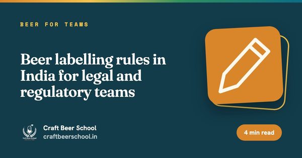 Beer labelling rules in India for legal and regulatory teams