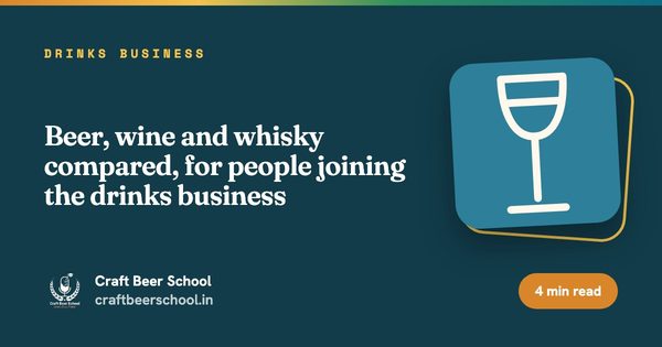 Beer, wine and whisky compared, for people joining the drinks business