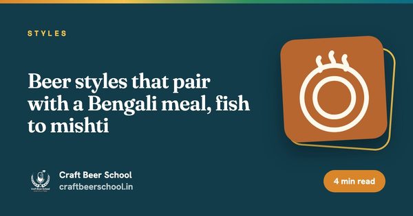 Beer styles that pair with a Bengali meal, fish to mishti