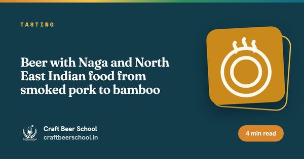 Beer with Naga and North East Indian food from smoked pork to bamboo