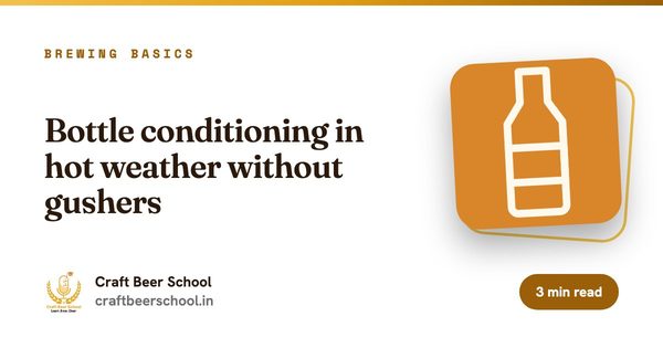 Bottle conditioning in hot weather without gushers