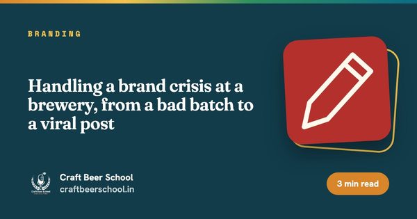 Handling a brand crisis at a brewery, from a bad batch to a viral post