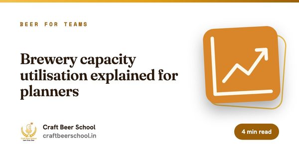 Brewery capacity utilisation explained for planners