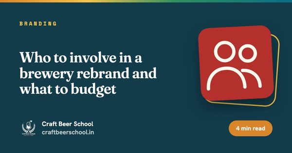 Who to involve in a brewery rebrand and what to budget