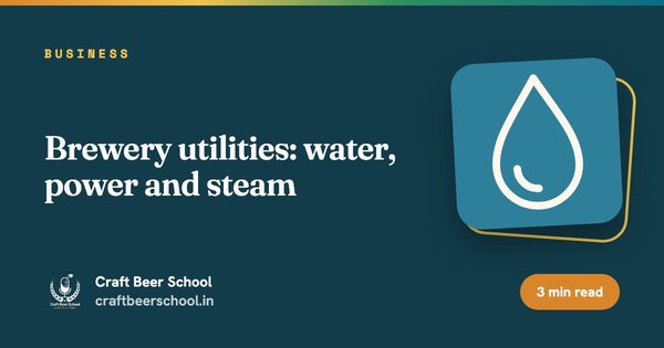 Brewery utilities: water, power and steam
