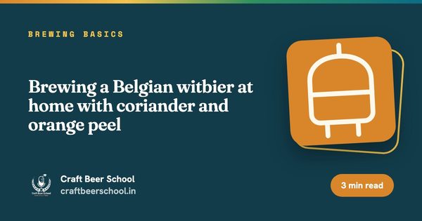 Brewing a Belgian witbier at home with coriander and orange peel