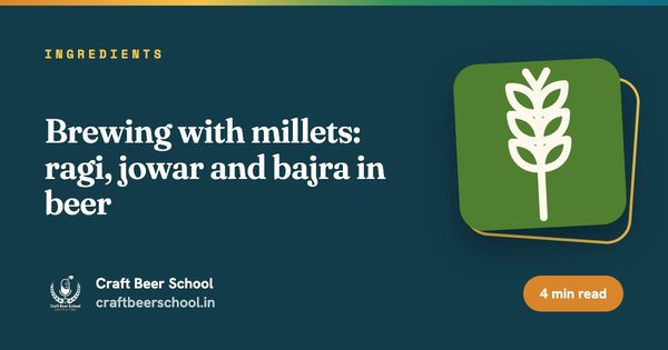 Brewing with millets: ragi, jowar and bajra in beer