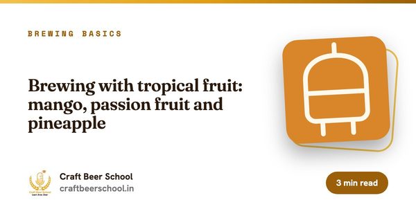 Brewing with tropical fruit: mango, passion fruit and pineapple