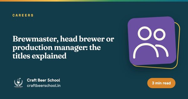 Brewmaster, head brewer or production manager: the titles explained