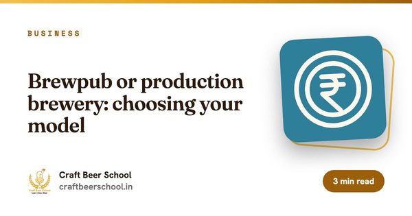 Brewpub or production brewery: choosing your model