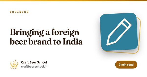 Bringing a foreign beer brand to India