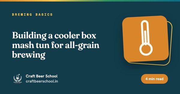 Building a cooler box mash tun for all-grain brewing