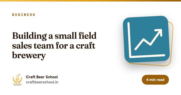 Building a small field sales team for a craft brewery