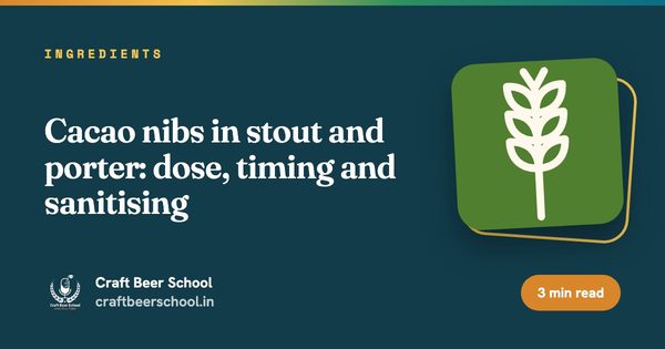 Cacao nibs in stout and porter: dose, timing and sanitising