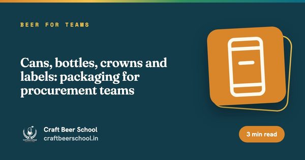 Cans, bottles, crowns and labels: packaging for procurement teams