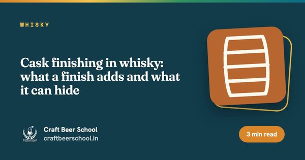 Cask finishing in whisky: what a finish adds and what it can hide