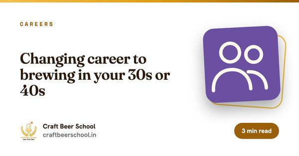 Changing career to brewing in your 30s or 40s