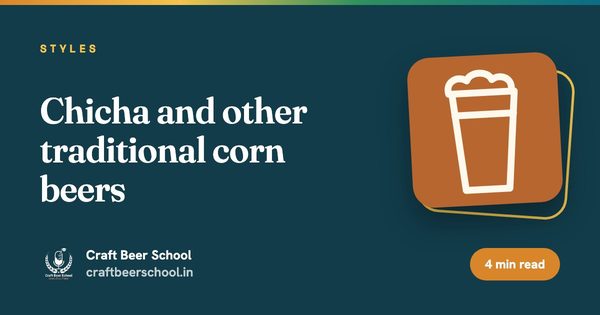 Chicha and other traditional corn beers