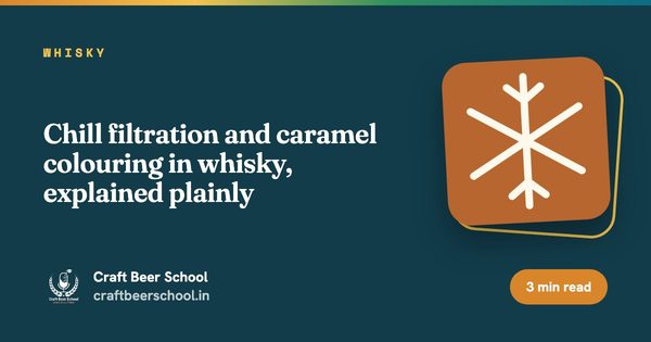 Chill filtration and caramel colouring in whisky, explained plainly