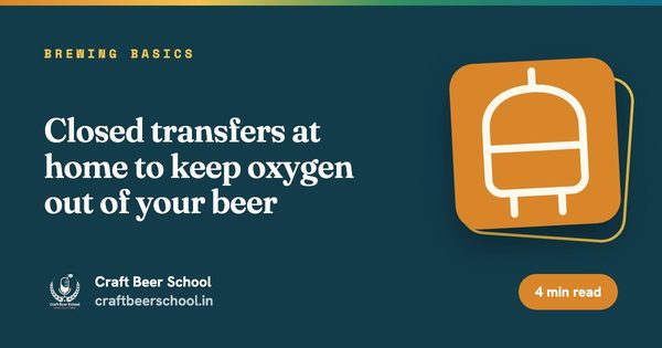Closed transfers at home to keep oxygen out of your beer
