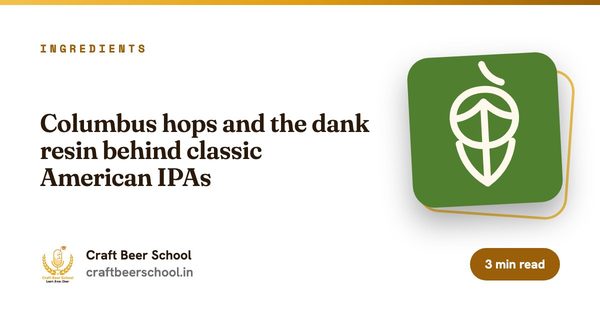Columbus hops and the dank resin behind classic American IPAs