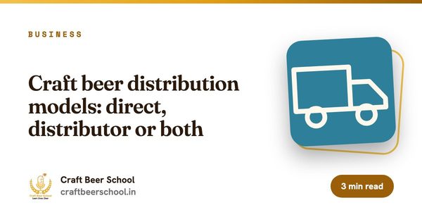 Craft beer distribution models: direct, distributor or both