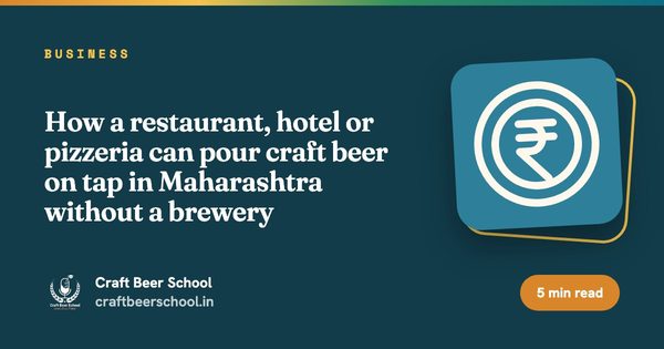 How a restaurant, hotel or pizzeria can pour craft beer on tap in Maharashtra without a brewery