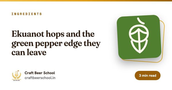 Ekuanot hops and the green pepper edge they can leave
