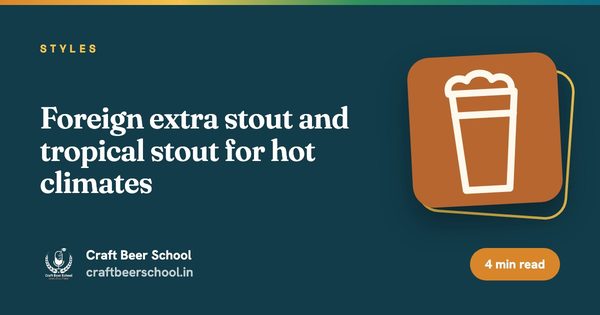 Foreign extra stout and tropical stout for hot climates