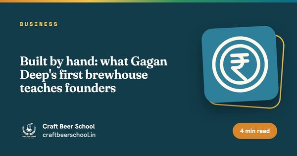 Built by hand: what Gagan Deep's first brewhouse teaches founders