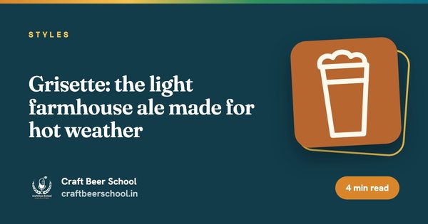 Grisette: the light farmhouse ale made for hot weather