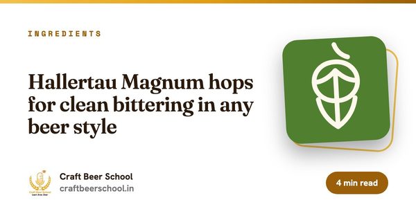 Hallertau Magnum hops for clean bittering in any beer style