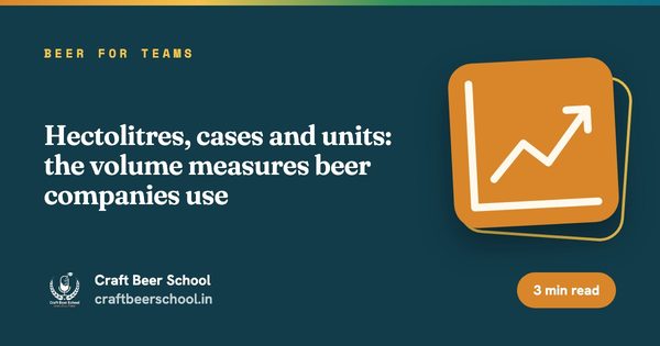 Hectolitres, cases and units: the volume measures beer companies use