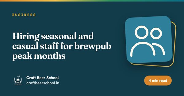 Hiring seasonal and casual staff for brewpub peak months