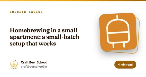 Homebrewing in a small apartment: a small-batch setup that works
