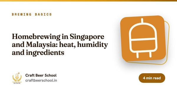 Homebrewing in Singapore and Malaysia: heat, humidity and ingredients