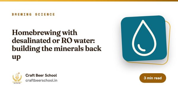 Homebrewing with desalinated or RO water: building the minerals back up