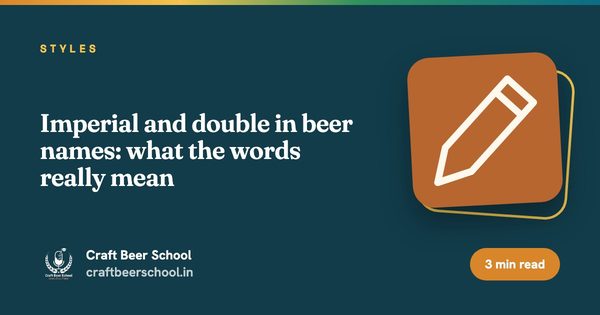 Imperial and double in beer names: what the words really mean