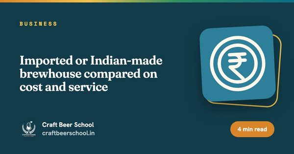 Imported or Indian-made brewhouse compared on cost and service