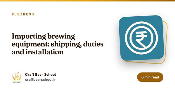 Importing brewing equipment: shipping, duties and installation