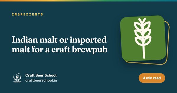 Indian malt or imported malt for a craft brewpub