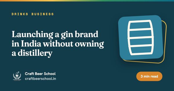 Launching a gin brand in India without owning a distillery