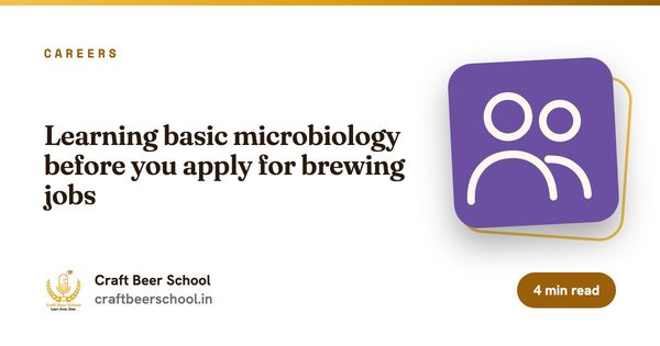 Learning basic microbiology before you apply for brewing jobs