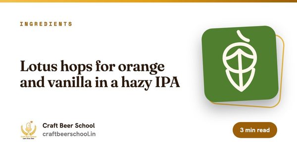 Lotus hops for orange and vanilla in a hazy IPA